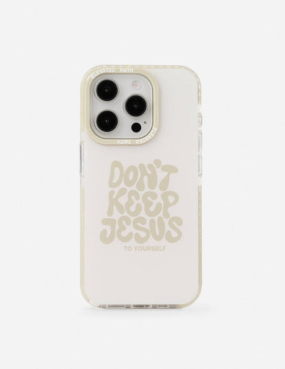 Don't Keep Jesus to Yourself Phone Case - A-1 Thread Vault